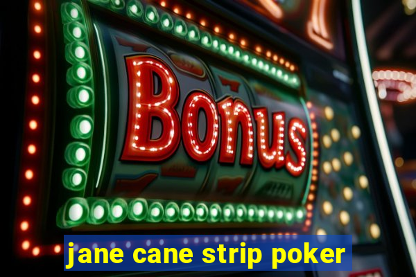 jane cane strip poker